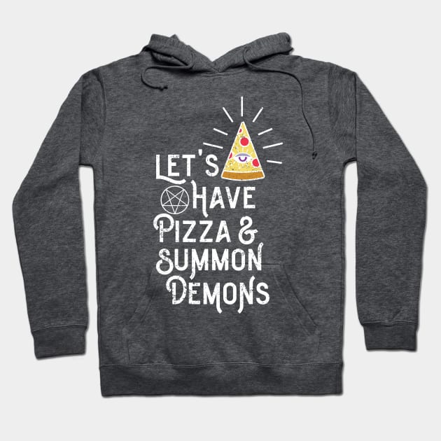 Let's Have Pizza & Summon Demons Hoodie by Sunshine&Revolt